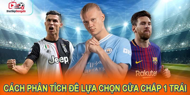 Cách phân tích thế trận để lựa chọn cửa chấp 1 trái (Ảnh minh họa!)