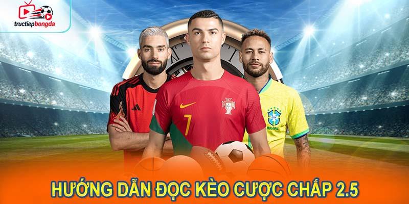 Hướng dẫn đọc kèo cược chấp 2.5 chuẩn xác như chuyên gia (Ảnh minh họa!)