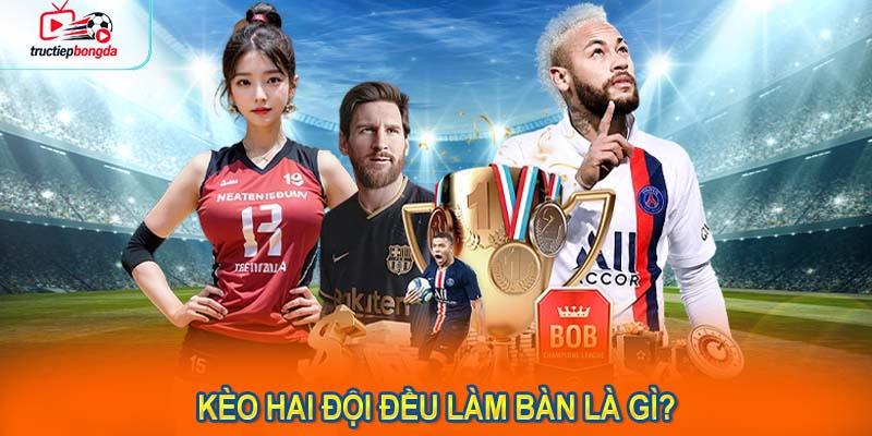 Kèo hai đội đều làm bàn là gì? (Ảnh minh họa!)