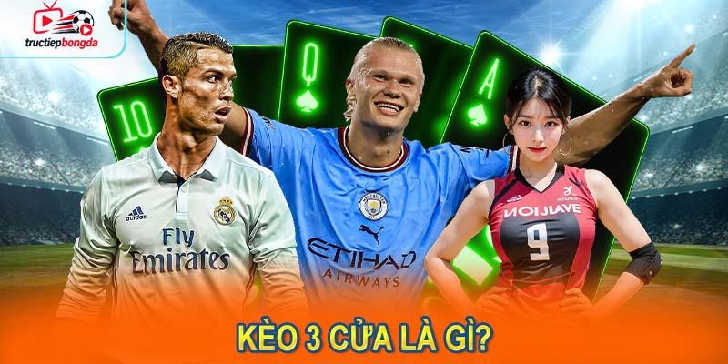 Kèo 3 Cửa Là Gì? Giải Thích Chi Tiết (Ảnh minh họa!)