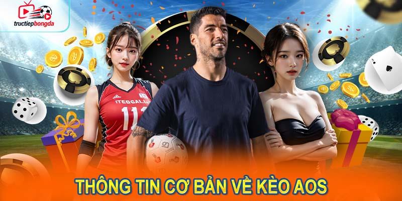 Tìm hiểu những thông tin cơ bản về Kèo AOS. (Ảnh minh họa!)