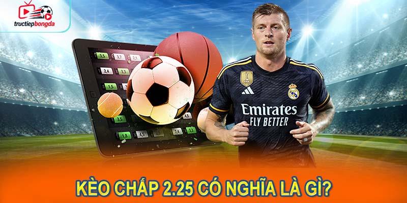Kèo chấp 2.25 có nghĩa là gì? (Ảnh minh họa!)