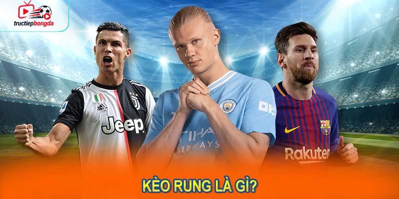 Kèo rung là gì? Giải thích chi tiết về loại kèo này. (Ảnh minh họa!)