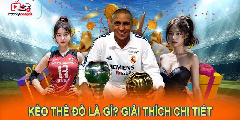 Kèo thẻ đỏ là gì? Giải thích chi tiết về loại kèo này.(Ảnh minh họa!)