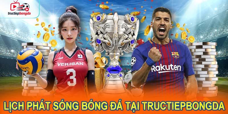 Lịch trình phát sóng bóng đá tại Tructiepbongda (Ảnh minh họa!)