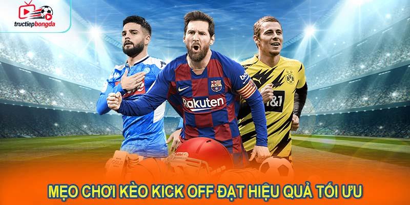 Mẹo chơi kèo kick off đạt hiệu quả tối ưu (Ảnh minh họa!)