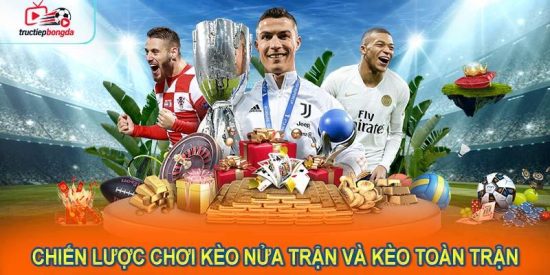 Chiến lược chơi cho kèo nửa trận và kèo toàn trận (Ảnh minh họa!)