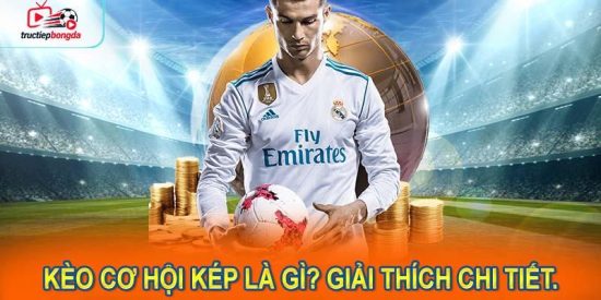 Kèo cơ hội kép là gì? Giải thích chi tiết. (Ảnh minh họa!)