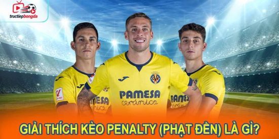 Giải thích kèo penalty (phạt đền) là gì? (Ảnh minh họa!)