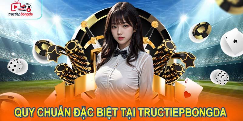 Những quy chuẩn đặc biệt mới nhất được cập nhật tại Tructiepbongda (Ảnh minh họa!)